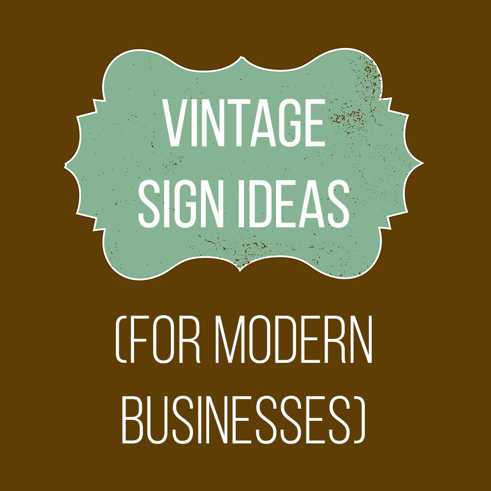 Want retro signage without retro sign maintenance? Upgrade your vintage sign ideas so they stand the test of time.